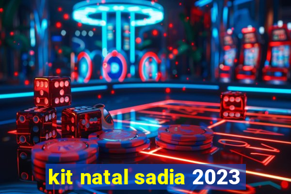 kit natal sadia 2023